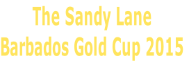 The Sandy Lane 
Barbados Gold Cup 2015

